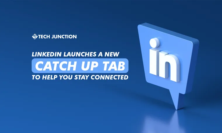 Stay Connected with LinkedIn's New Catch Up Tab