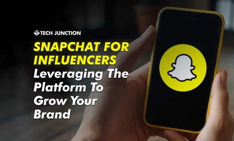 Snapchat for Influencers: Leveraging the Platform to Grow Your Brand