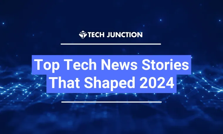 Top Tech News Stories That Shaped 2024