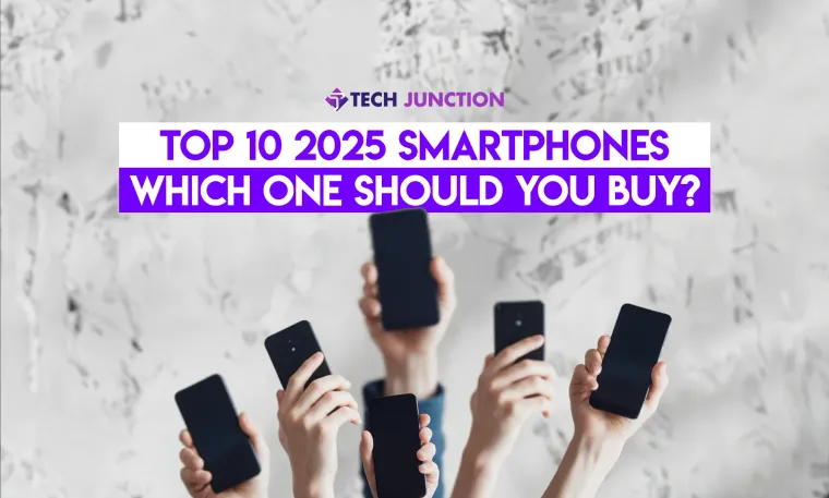 Top 10 2025 Smartphones: Which One Should You Buy?