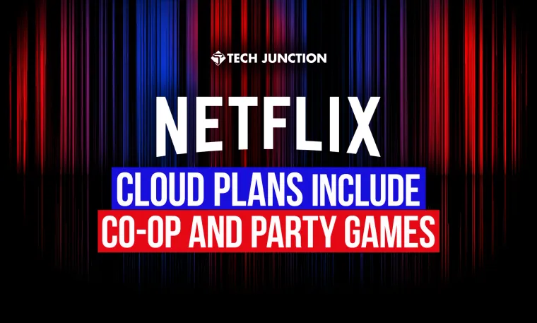 Netflix’s cloud plans include co-op and party games