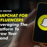 Snapchat for Influencers: Leveraging the Platform to Grow Your Brand