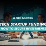 Tech Startup Funding: Strategies to Secure Investments