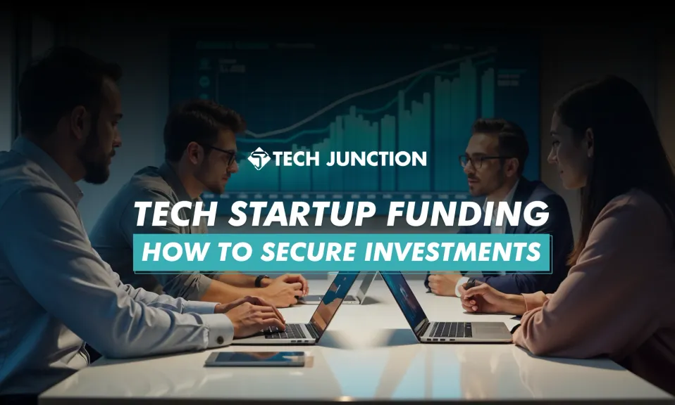 Tech Startup Funding: Strategies to Secure Investments