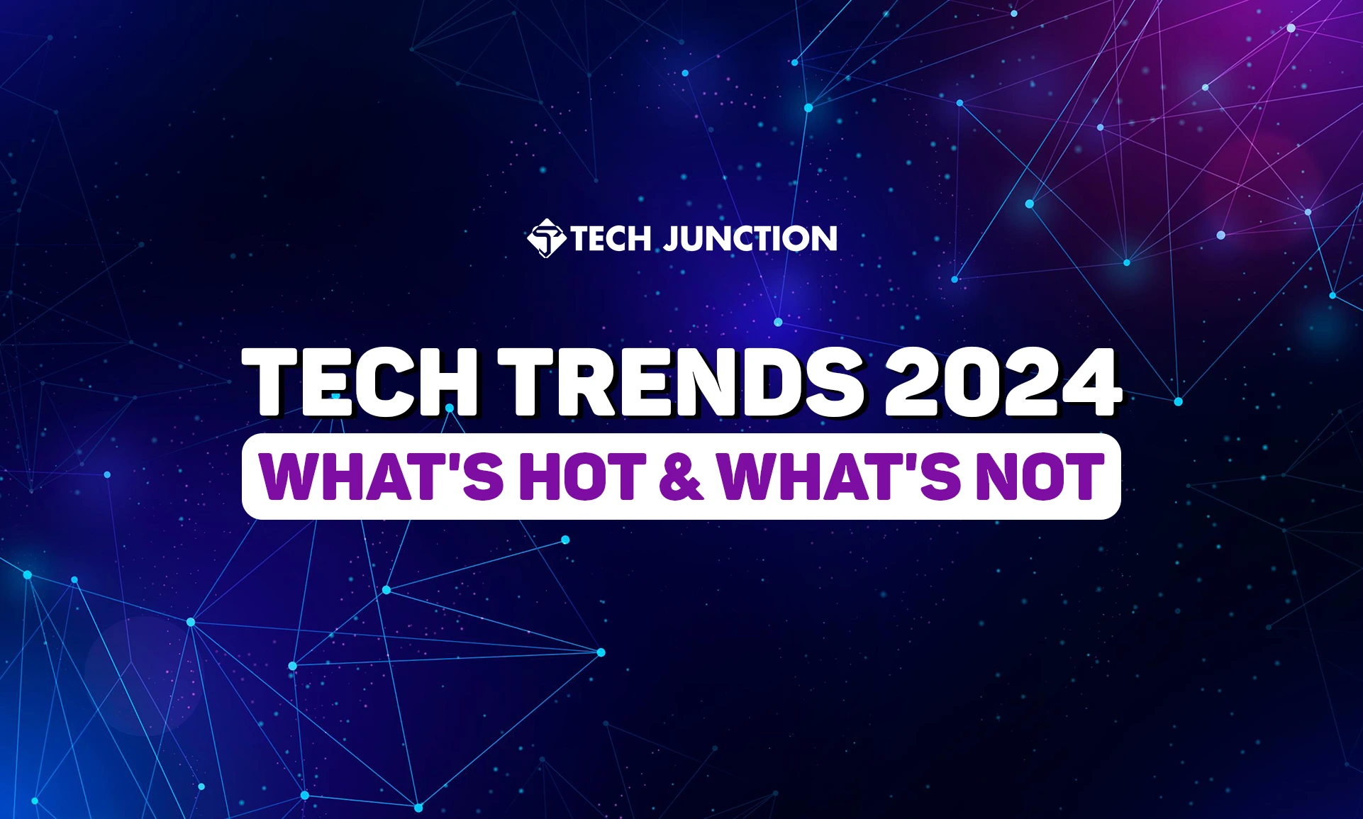 Tech Trends 2024: What's Hot & What's Not