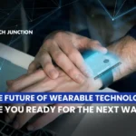 The Future of Wearable Technology: Are You Ready for the Next Wave?