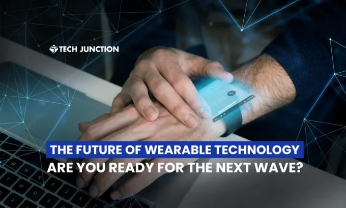 The Future of Wearable Technology: Are You Ready for the Next Wave?