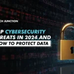 Top Cybersecurity Threats in 2024 and How to Protect Data