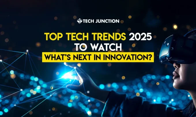Top Tech Trends 2025 to Watch