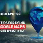 5 Tips for Using Google Maps More Effectively
