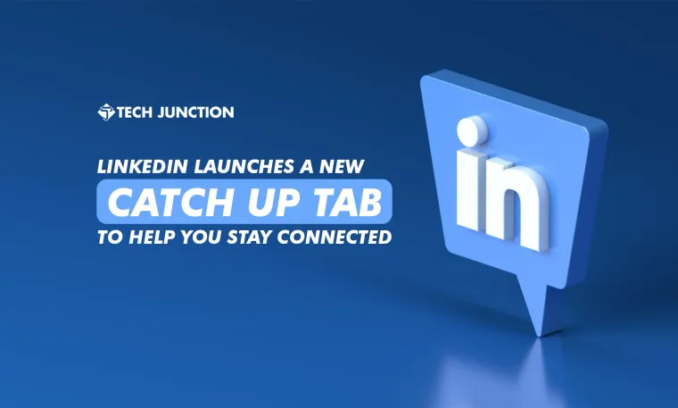 LinkedIn launches a new Catch Up Tab