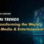 3 AI Trends Transforming the World of Media & Entertainment