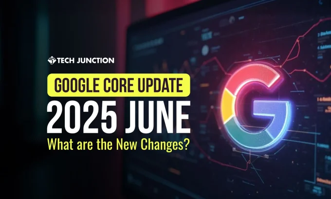 Google Core Update June 2025: What are the New Changes