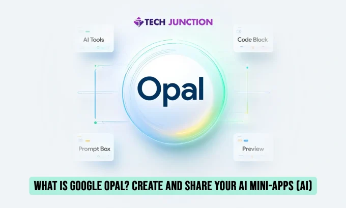 What is Google Opal? Create and Share Your AI Mini-Apps