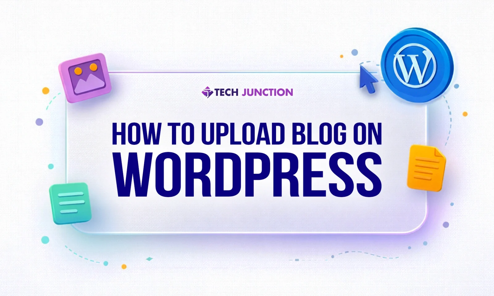 How to Upload Blog on WordPress: Complete Guide